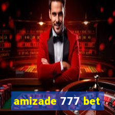 amizade 777 bet